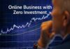 How to Start an Online Business with Zero Investment Online Business with Zero Investment